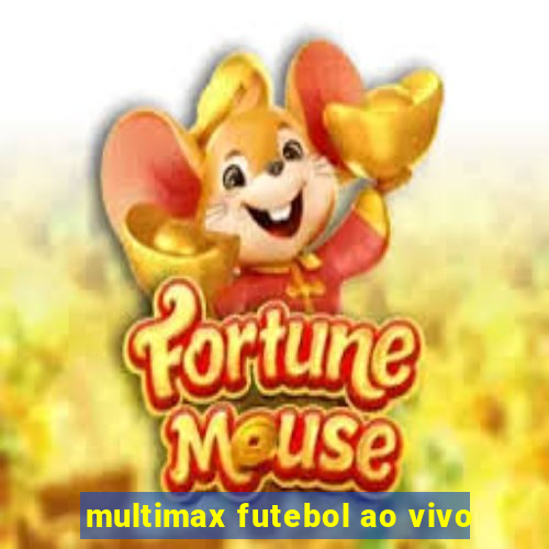 multimax futebol ao vivo